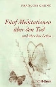 Cover-Bild zum Titel 'Fünf Meditationen über den Tod' von 'Francois Cheng'