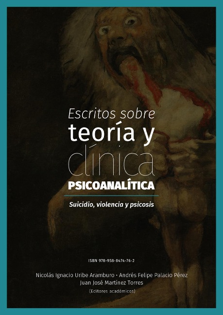 Escritos sobre teoría y clínica psicoanalítica - Nicolás Ignacio Uribe Aramburo, Andrés Felipe Palacio Pérez, Juan José Martínez Torres, Clara Cecilia Mesa Duque