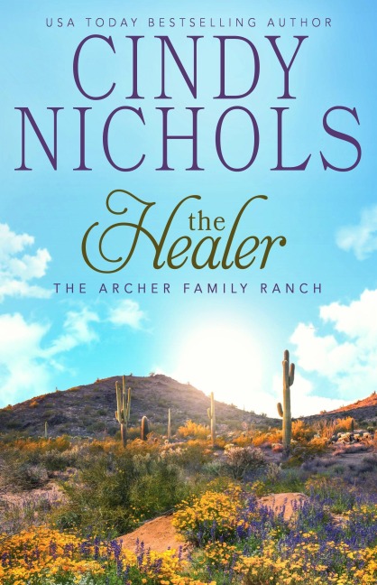 The Healer (The Archer Family Ranch, #9) - Cindy Caldwell, Cindy Nichols