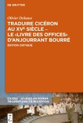 Cover-Bild zum Titel 'Traduire Cicéron au XVe siècle - Le ¿Livre des offices¿ d'Anjourrant Bourré' von 'Olivier Delsaux'