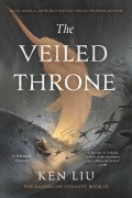 Cover-Bild zum Titel 'The Veiled Throne' von 'Ken Liu'