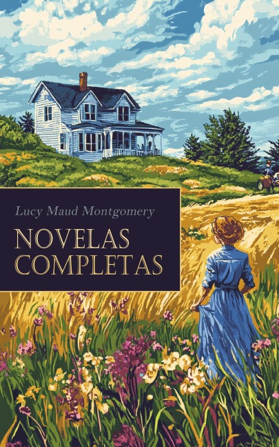 L. M. Montgomery - Novelas Completas - Lucy Maud Montgomery