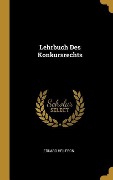 Lehrbuch Des Konkursrechts - Eduard Heilfron