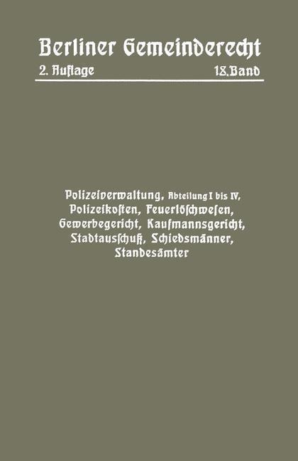 Polizeiverwaltung, Abteilung I-IV, Polizeikosten, Feuerlöschwesen, Gewerbegericht, Kaufmannsgericht, Stadtausschuß, Schiedsmänner, Standesämter - Magistra Magistrat