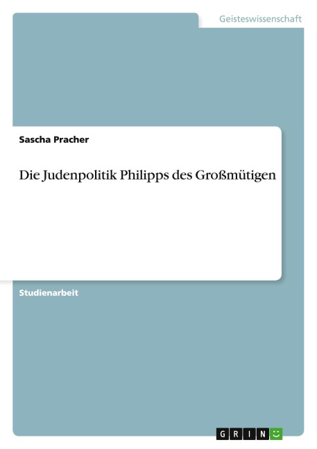 Die Judenpolitik Philipps des Großmütigen - Sascha Pracher