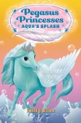 Cover-Bild zum Titel 'Pegasus Princesses 2: Aqua's Splash' von 'Emily Bliss'