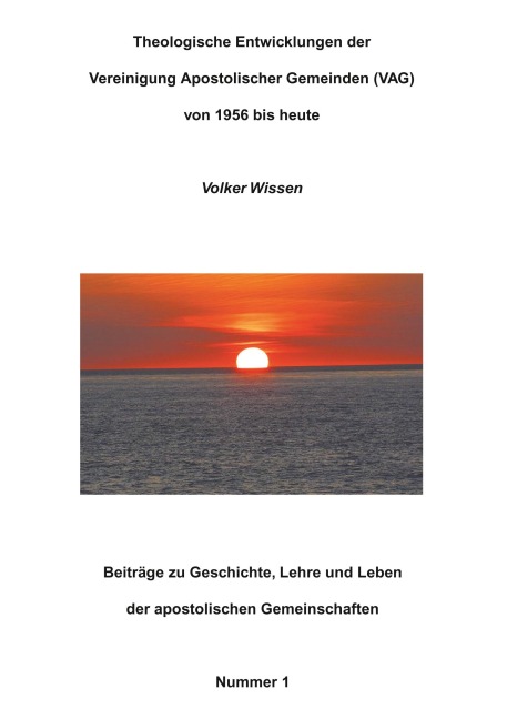 Theologische Entwicklungen der Vereinigung Apostolischer Gemeinden (VAG) von 1956 bis heute - Volker Wissen