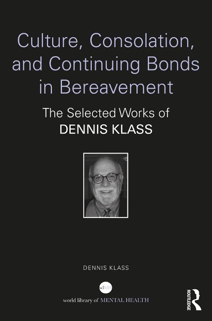 Culture, Consolation, and Continuing Bonds in Bereavement - Dennis Klass
