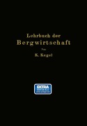 Cover-Bild zum Titel 'Lehrbuch der Bergwirtschaft' von 'K. Kegel'