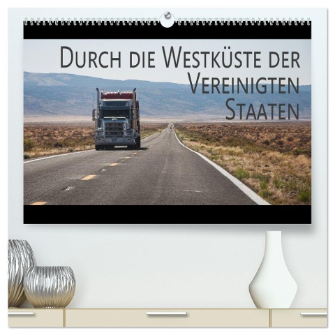 Durch die Westküste der Vereinigten Staaten (hochwertiger Premium Wandkalender 2024 DIN A2 quer), Kunstdruck in Hochglanz - Christian Kuhnert