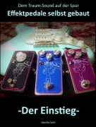 Cover-Bild zum Titel 'Dem Traum-Sound auf der Spur - Effektpedale selbst gebaut' von 'Sascha Suhr'