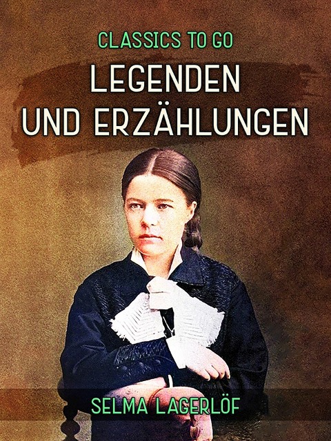 Legenden und Erzählungen - Selma Lagerlöf