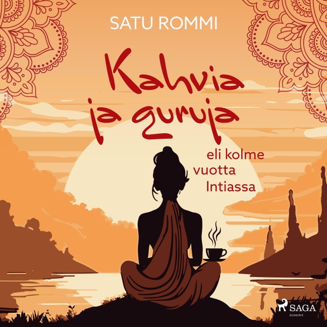 Kahvia ja guruja eli kolme vuotta Intiassa - Satu Rommi