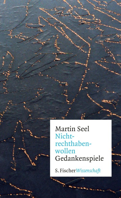 Nichtrechthabenwollen - Martin Seel