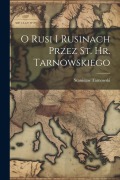 Cover-Bild zum Titel 'O Rusi I Rusinach Przez St. Hr. Tarnowskiego' von 'Stanislaw Tarnowski'