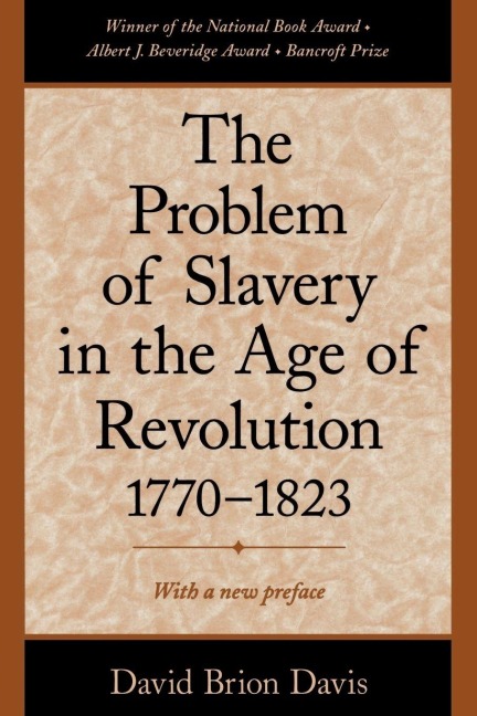 The Problem of Slavery in the Age of Revolution, 1770-1823 - David Brion Davis