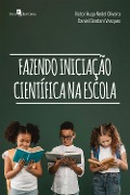 Cover-Bild zum Titel 'Fazendo iniciação científica na escola' von 'Victor Hugo Nedel Oliveira, Daniel Giordani Vasques'