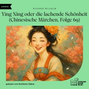Cover-Bild zum Titel 'Ying Ning oder die lachende Schönheit (Chinesische Märchen, Folge 69)' von 'Richard Wilhelm'