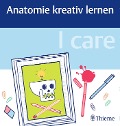 I care - Anatomie kreativ lernen - 