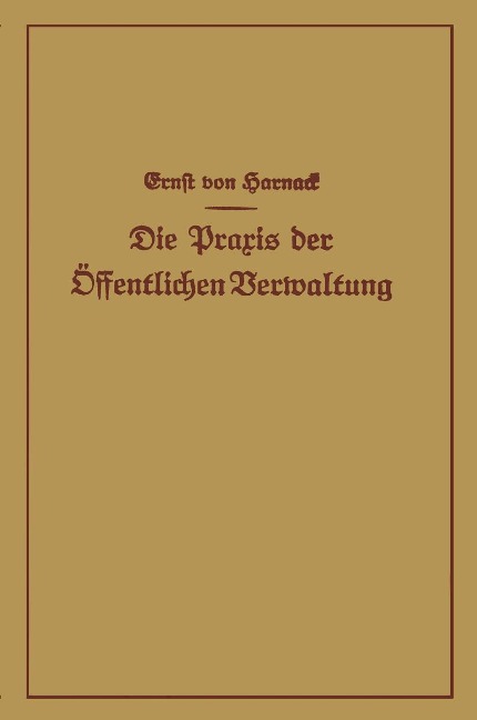 Die Praxis der Öffentlichen Verwaltung - Ernst Von Harnack