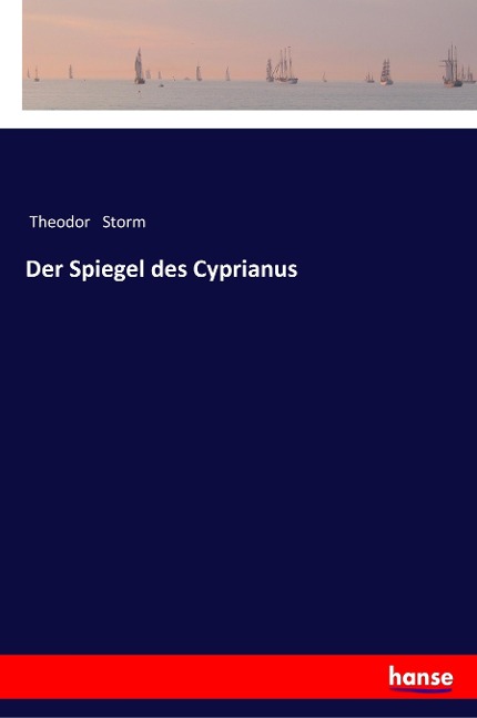 Der Spiegel des Cyprianus - Theodor Storm