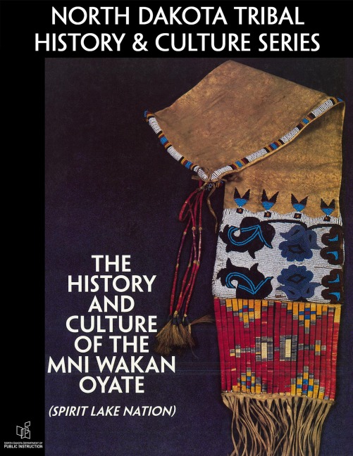 The History and Culture of the Mni Wakan Oyate (Spirit Lake Nation) - North Dakota Department of Public Instruction, Cankdeska Cikana Community College