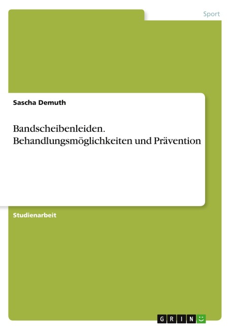 Bandscheibenleiden. Behandlungsmöglichkeiten und Prävention - Sascha Demuth