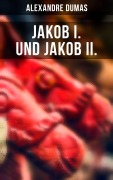 Cover-Bild zum Titel 'Jakob I. und Jakob II.' von 'Alexandre Dumas'