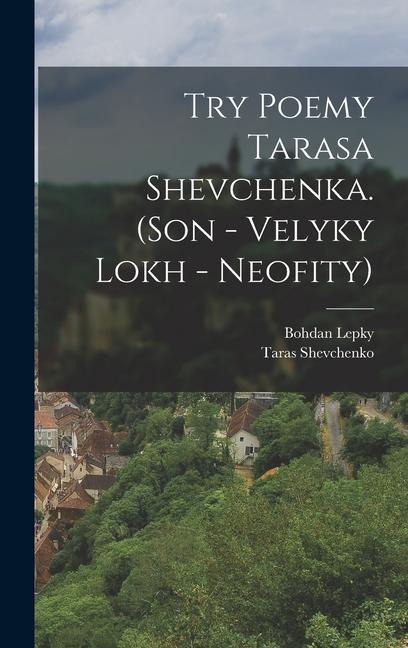 Try poemy Tarasa Shevchenka. (Son - Velyky lokh - Neofity) - Bohdan Lepky, Taras Shevchenko