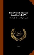 Cover-Bild zum Titel 'Publi Vergili Maronis Aeneidos Libri Vi.: The First Six Books of Virgil's Aeneid' von 'Virgil'