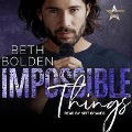 Impossible Things Lib/E - Beth Bolden