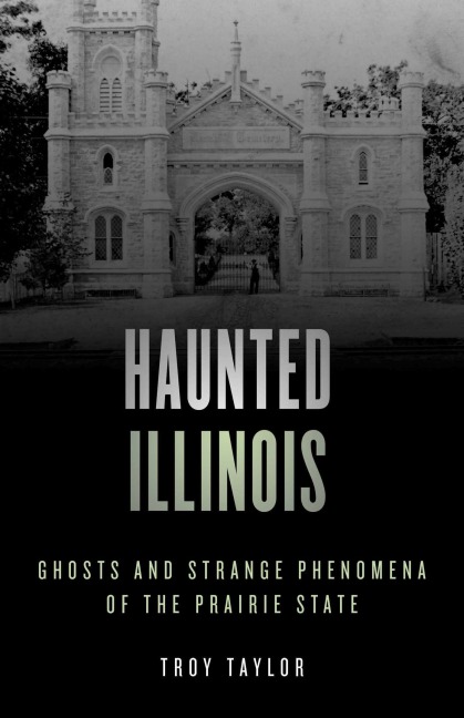 Haunted Illinois - Troy Taylor