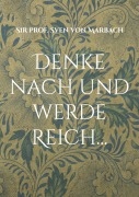 Cover-Bild zum Titel 'Denke nach und werde Reich...' von 'Sven von Marbach'