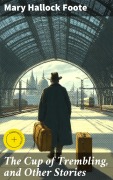 Cover-Bild zum Titel 'The Cup of Trembling, and Other Stories' von 'Mary Hallock Foote'