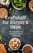 Cover-Bild zum Titel 'Kraftstoff für Körper und Geist' von 'Benjamin Walter, Benjamin Walter'