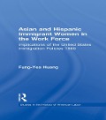 Cover-Bild zum Titel 'Asian and Hispanic Immigrant Women in the Work Force' von 'Fung-Yea Huang'