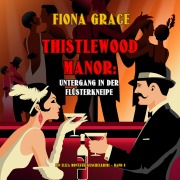 Cover-Bild zum Titel 'Thistlewood Manor: Untergang in der Flüsterkneipe (Ein Eliza Montagu Kuschelkrimi ¿ Band 4)' von 'Fiona Grace'