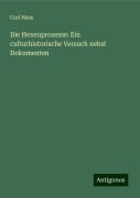 Die Hexenprozesse: Ein culturhistorische Versuch nebst Dokumenten - Carl Haas