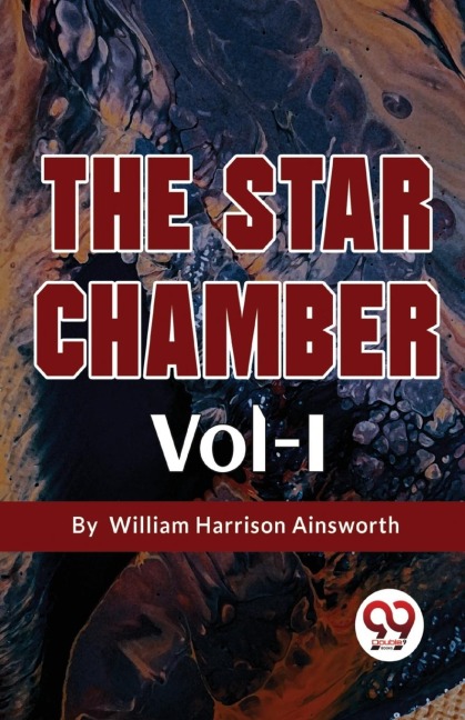 The Star Chamber Vol-I - William Harrison Ainsworth
