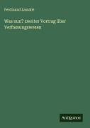Was nun? zweiter Vortrag über Verfassungswesen - Ferdinand Lassalle