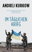 Cover-Bild zum Titel 'Im täglichen Krieg' von 'Andrej Kurkow'
