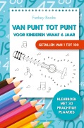 Cover-Bild zum Titel 'Van punt tot punt voor kinderen vanaf 6 jaar - Getallen van 1 tot 100' von 'Funkey Books'