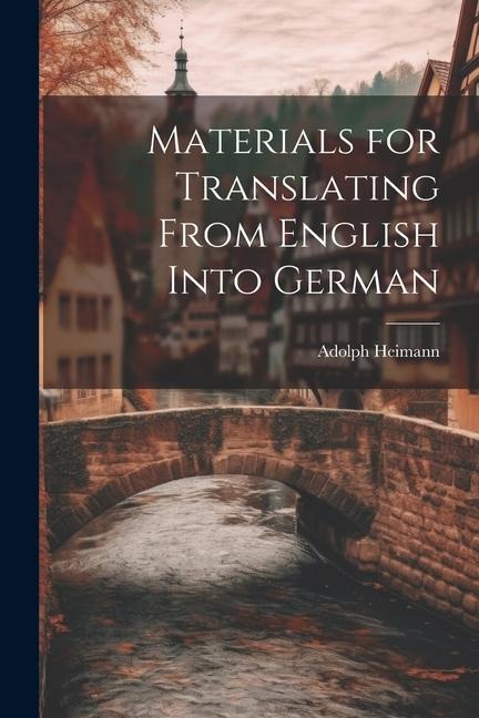 Materials for Translating From English Into German - Adolph Heimann