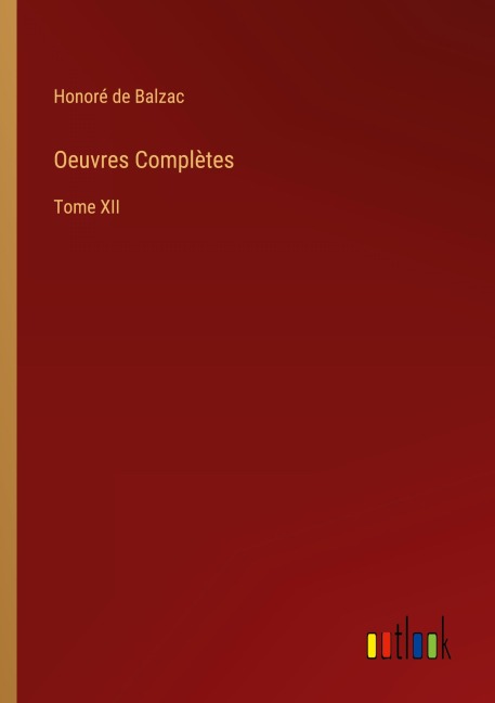 Oeuvres Complètes - Honoré de Balzac