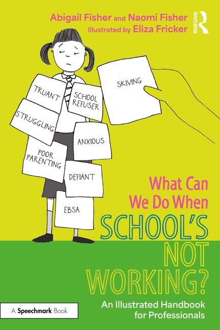 What Can We Do When School's Not Working? - Abigail Fisher, Naomi Fisher, Eliza Fricker