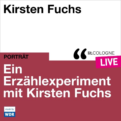 Ein Erzählexperiment mit Kirsten Fuchs - Kirsten Fuchs