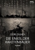 DIE ENKEL DER RAKETENBAUER - Georg Zauner