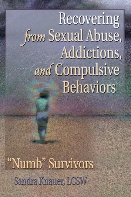 Recovering from Sexual Abuse, Addictions, and Compulsive Behaviors - Carlton Munson, Sandra L. Knauer