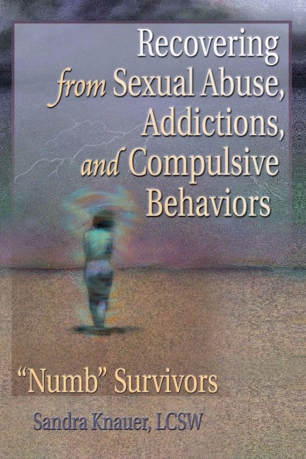 Recovering from Sexual Abuse, Addictions, and Compulsive Behaviors - Carlton Munson, Sandra L. Knauer