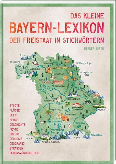 Das kleine Bayern-Lexikon - der Freistaat in Stichwörtern - Werner Wirth